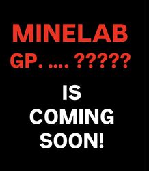 NEW! MINELAB G.. ….????? GOLD DETECTOR COMING SOON - CALL NOW 